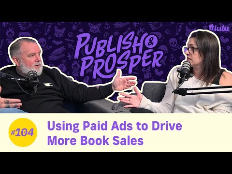 Using Paid Ads to Drive More Book Sales | Publish & Prosper #104