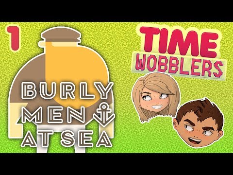 Burly Men at Sea - ЧАСТЬ #1: Два Мозга | Time Wobblers