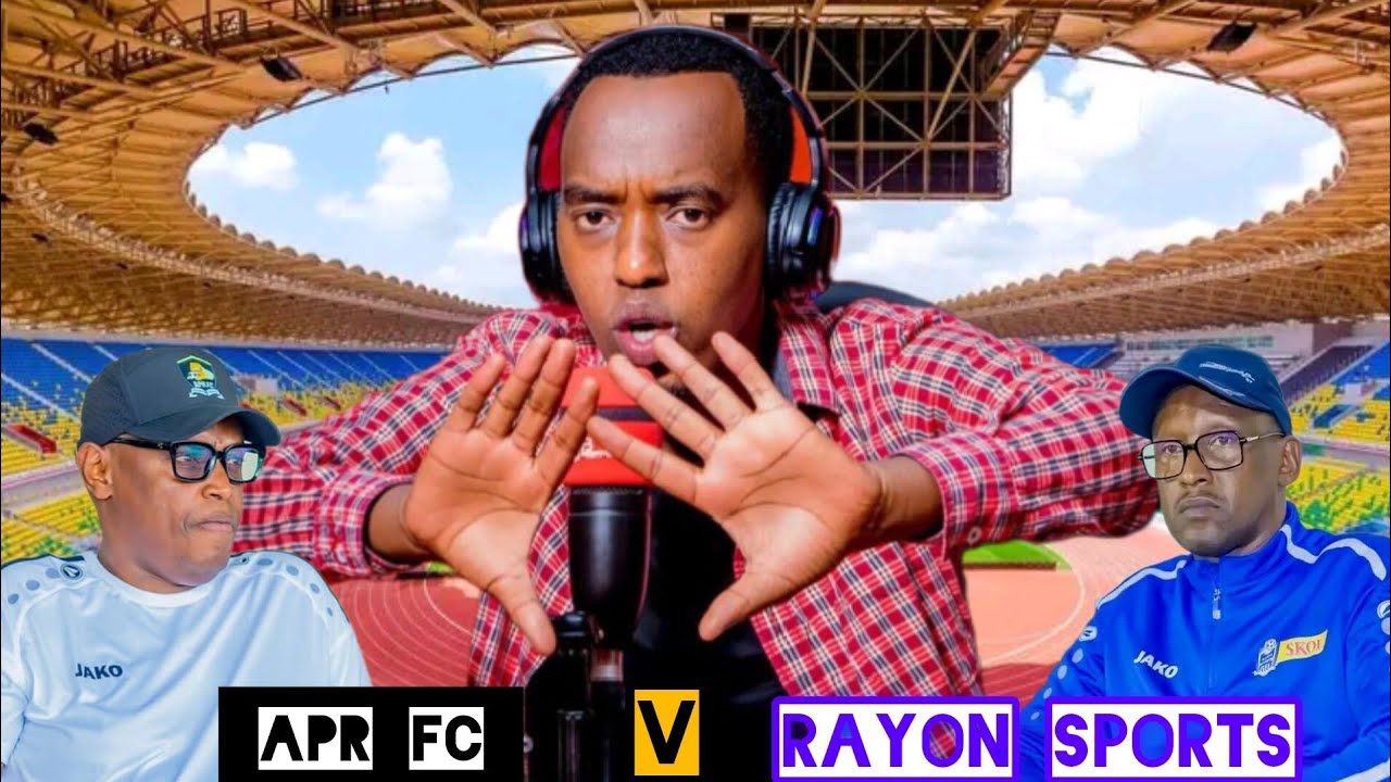 IBYO WIBAZA KU MUKINO WA APR FC NA RAYON SPORTS! UMUHURO MU MAHORO ...