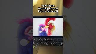 How it feels watching Rooster Fighter Episode 3 💀