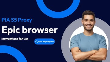 Complete guide to configure proxy IP using PIA S5 Proxy and Epic browser