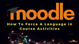 How to Force A Language in Course Activities #moodle #elearning #lms
