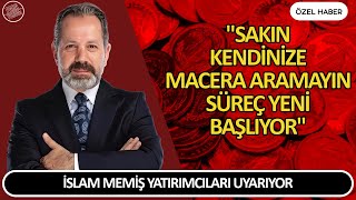 İSLAM MEMİŞ YATIRIMCILARI UYARIYOR | SAKIN KENDİNİZE MACERA ARAMAYIN SÜREÇ YENİ BAŞLIYOR