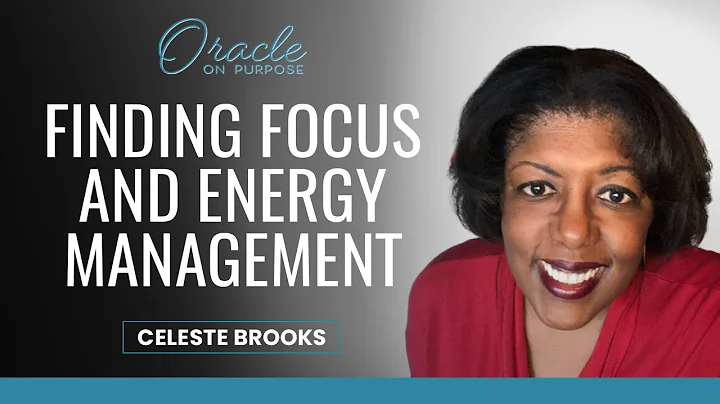 Focus and Energy Management with Celeste Brooks