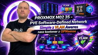 Proxmox M02 35 - PVE Software-Defined Network Simple z vlan awernes nasz kontener z opensense