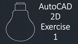 AutoCAD 2D Exercise 1 (Light Bulb)