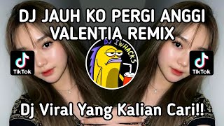 DJ JAUH KO PERGI - ANGGI VALENTIA REMIX KHARIS SOPAN VIRAL TIKTOK 2025 !