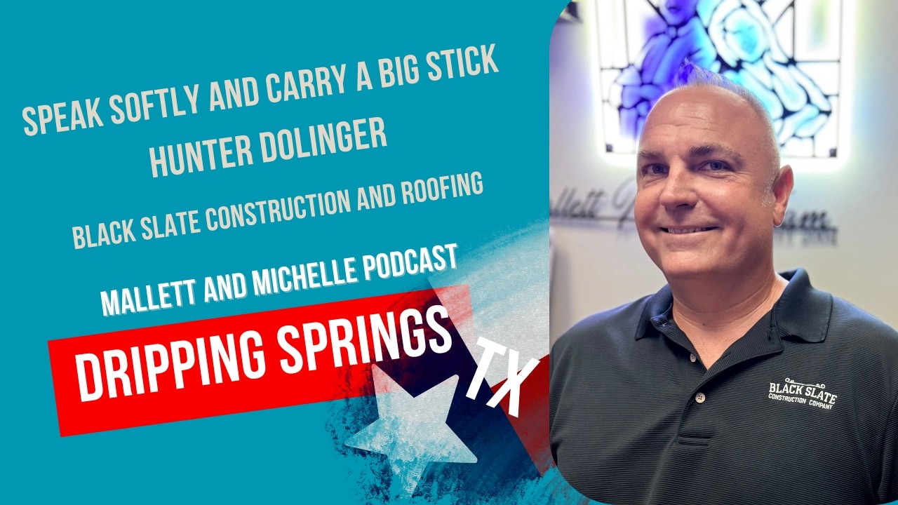 Ep.230 Speak Softly And Carry A Big Stick (Hunter Dolinger-Black Slate Construction/Roofing)