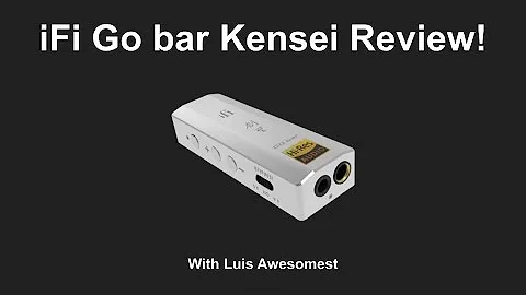 iFi Go bar Kensei Review!