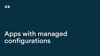 Apps with managed configurations - Enterprise Dev Training screenshot 5