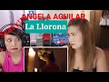 Sister'S reaction to ANGELA AGUILAR ||La Llorona