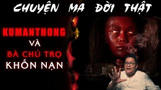 [TẬP 1646] Chuyện Ma Có Thật : KUMATHONG VÀ BÀ CHỦ NHÀ TRỌ KHỐN NẠN