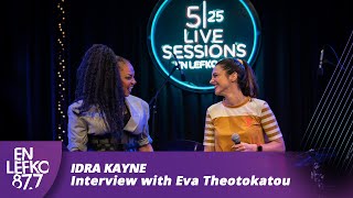 525 Live Sessions: Idra Kayne - Interview with Eva Theotokatou | En Lefko 87.7