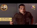 Your Favourite Character | How Will Daya Rescue Others? | CID (सीआईडी) | Full Episode