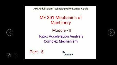 ME301-Mechanics of Machinery-Module 2-Part 5- Acceleration Analysis of a complex Problem