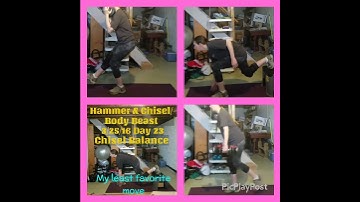 Day 23 Hammer & Chisel/Body Beast, Chisel Balance