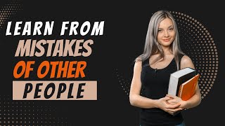 Learn From Mistakes Of Other People Metaclariti Insight