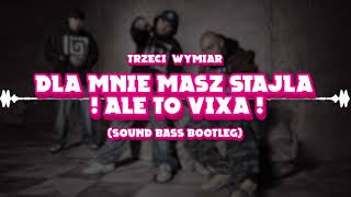 Dla Mnie Masz Stajla ale to VIXA (SOUND BASS Bootleg) #hit #vixa