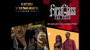 Yung6ix ft. Percy - First Class [Official Video]