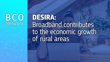 DESIRA: Broadband contributes to the economic growth of rural areas