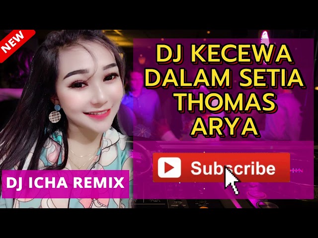 DJ KECEWA DALAM SETIA THOMAS ARYA - DJ ICHA | DJ KECEWA DALAM SETIA REMIX FULL BASS FUNKOT TIKTOK class=