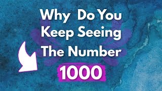 Do You Keep Seeing 1000? | 1000 Angel Number Meaning