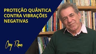 PROTEÇÃO QUÂNTICA CONTRA VIBRAÇÕES NEGATIVAS