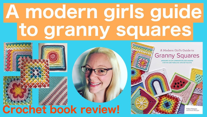 A Modern Guide to Granny Squares - Celine Semaan and Leonie Morgan