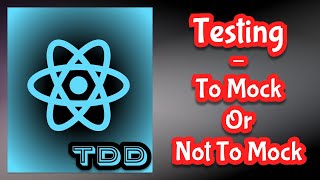 React Testing - To Mock or Not To Mock