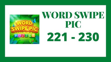 Word Swipe Pic Level 221 - 230 Answers