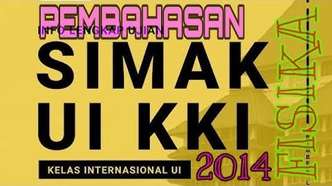 PEMBAHASAN SOAL SIMAK UI KELAS KHUSUS INTERNASIONAL (#KKI) TAHUN 2014 #FISIKA (PART 1).