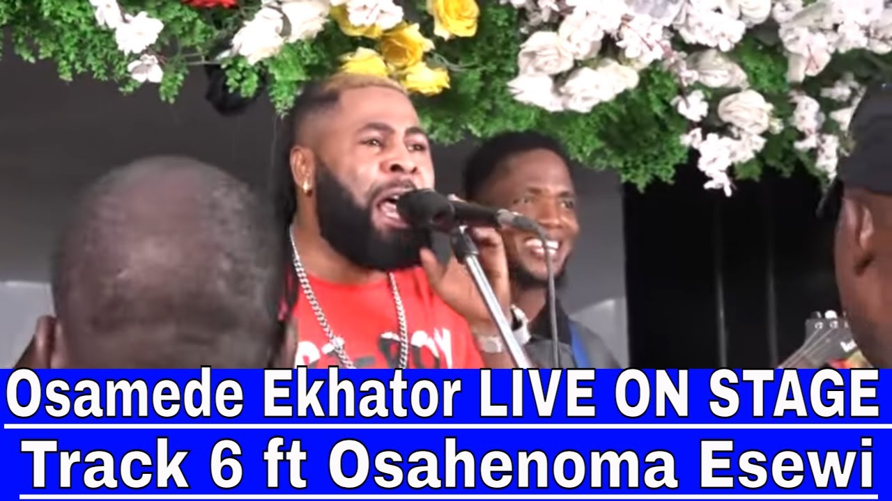 Osamede ekhator LIVE ON STAGE Track 6 ft Osahenoma Esewi YouTube