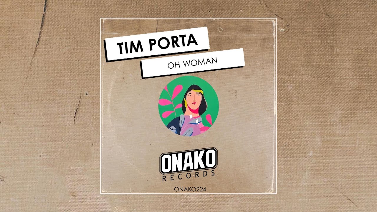 Tim Porta - Oh Woman (Radio Edit) [ONAKO224]