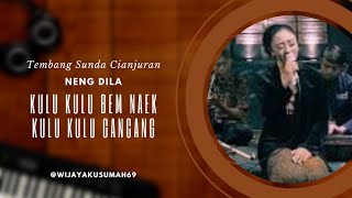 Kulu kulu Bem Naek Kulu kulu Gancang || Neng Dila || Tembang Sunda Cianjuran
