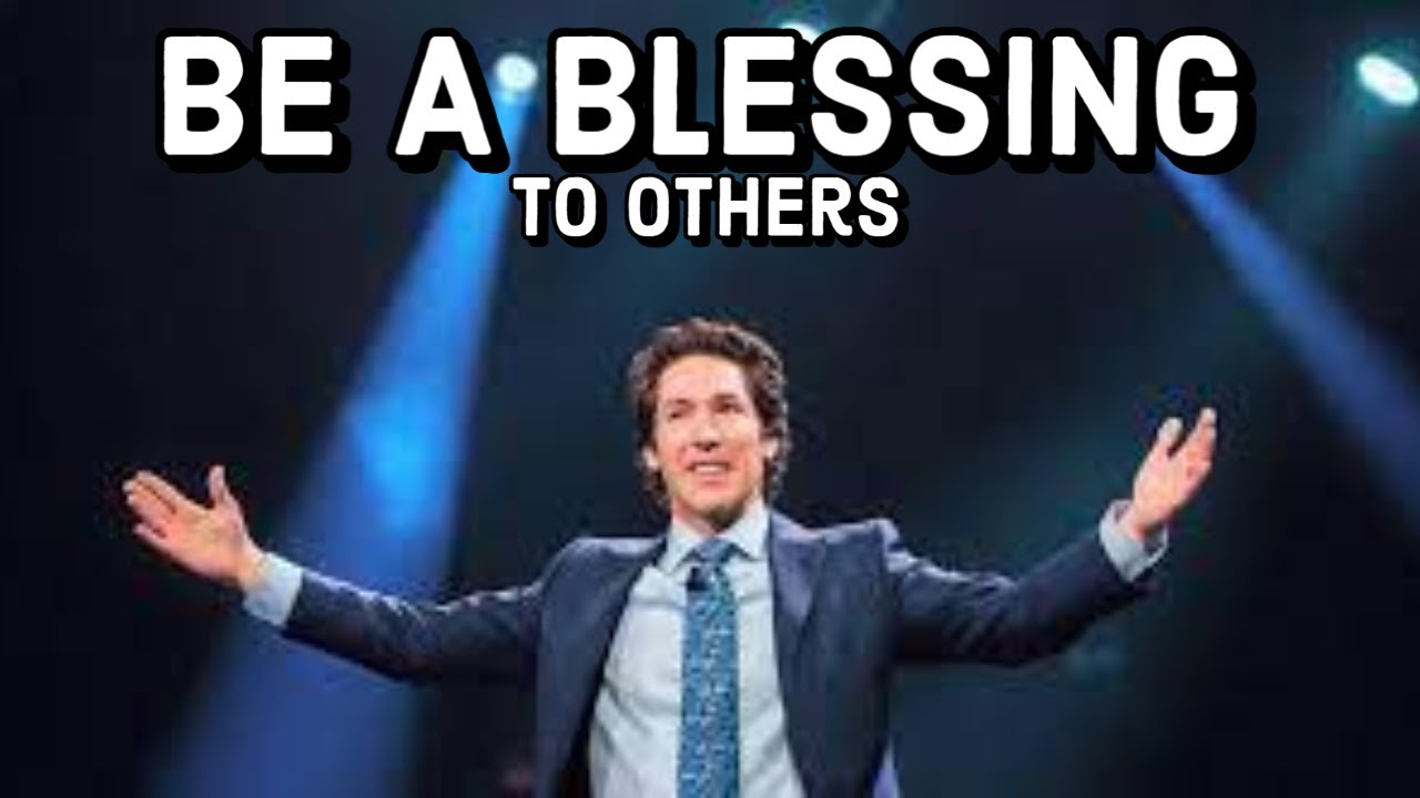 Be a Blessing:  Pastor Joel Osteen's Motivational Teaching 2021