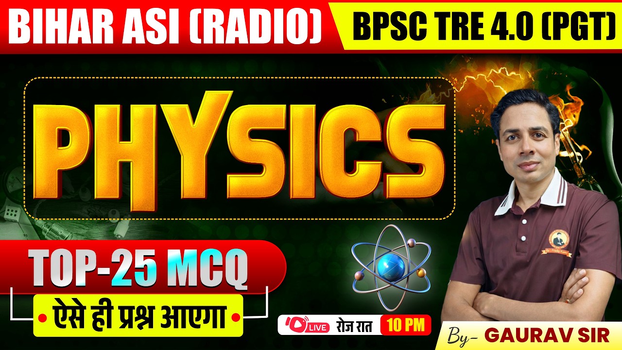 Bihar Police ASI (Radio) & BPSC TRE 4.0 PGT | Physics | Top 25 MCQ Discussion | Gaurav Sir Kautilya