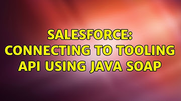 Salesforce: Connecting to Tooling API using Java SOAP
