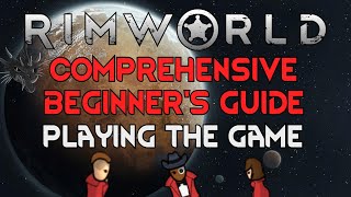 Playing the Game - RimWorld Comprehensive Beginner's Guide (Part 3 of 3)