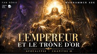 APOCALYPSE - Chapitre III : L'Empereur et le Trône d'Or. (3/4) #warhammer40000 #40k #lore