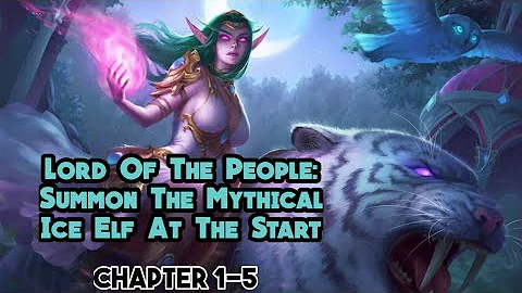 Lord Of The People: Summon The Mythical Ice Elf At The Start Chapter 1-5 - DayDayNews