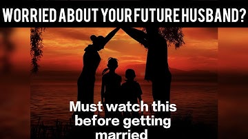 WORRIED ABOUT YOUR FUTURE HUSBAND? Stop! Nouman ali khan | nikkah #nomanalikhan