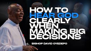 How to Hear God’s Voice for Life-Changing Decisions |Bishop David Oyedepo