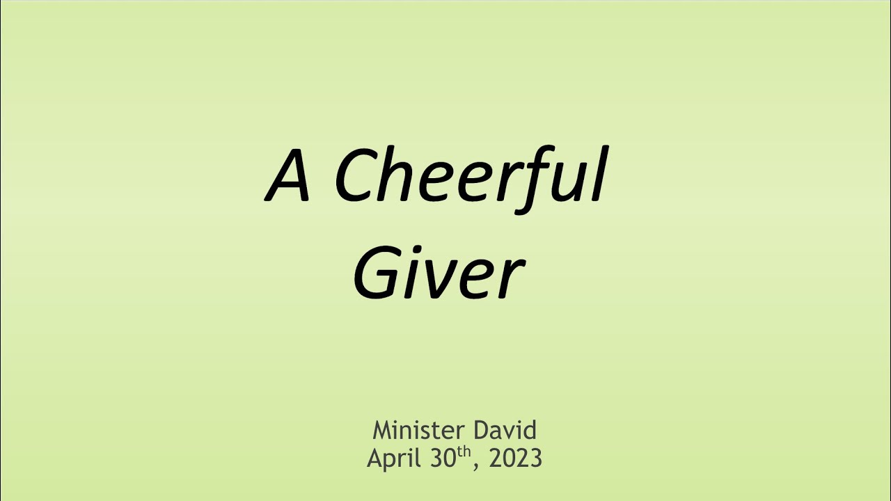 A Cheerful Giver — April 30th, 2023 YouTube