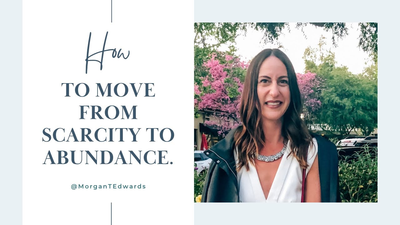 How to Move from Scarcity to Abundance.