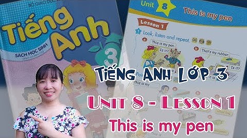 Tiếng Anh lớp 3 - Unit 8 - This is my pen. - Lesson 1