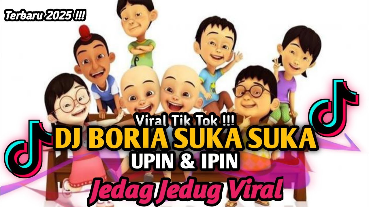 DJ BORIA SUKA SUKA UPIN DAN IPIN VIRAL TIK TOK TERBARU 2025 || DJ UPIN DAN IPIN YANG KALIAN CARI ‼️