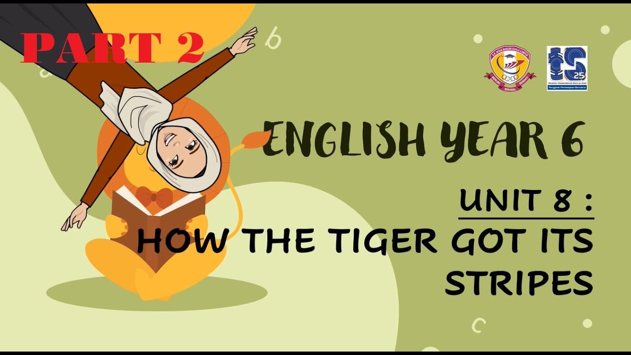 ENGLISH LANGUAGE Unit 8 : How the Tiger Got Its Stripes_Part 2