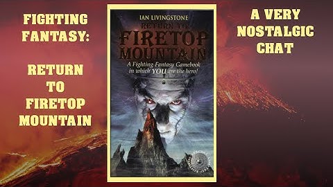 Cheeky Chat: Fighting Fantasy - Return to Firetop Mountain