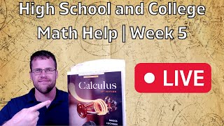 High School & College Math Help | Week 5