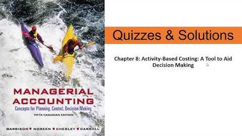 Chapter 8: Activity-Based Costing: A Tool to Aid Decision Making